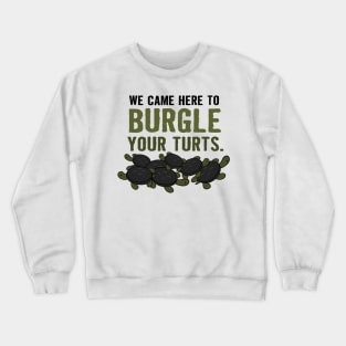 Burgle Your Turts_quot_ - Over the Garden Wall turtles Crewneck Sweatshirt